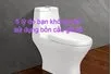 5 Lý Do Bạn Không Nên Sử Dụng Bồn Cầu Giá Rẻ