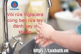 Vòi Chậu Rửa Bát Viglacera Cùng Bạn Rửa Tay Đánh Bay Vi Khuẩn