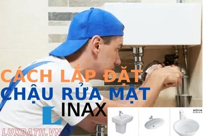 Cách lắp đặt chậu rửa mặt Inax đơn giản, nhanh chóng, thẩm mỹ, đúng kỹ thuật