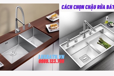 Cách chọn chậu rửa bát chuẩn cho gia đình bạn