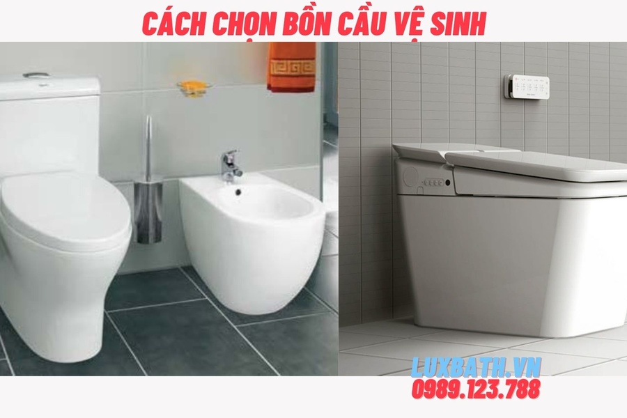 Cách chọn bồn cầu vệ sinh tốt nhất cho gia đình bạn