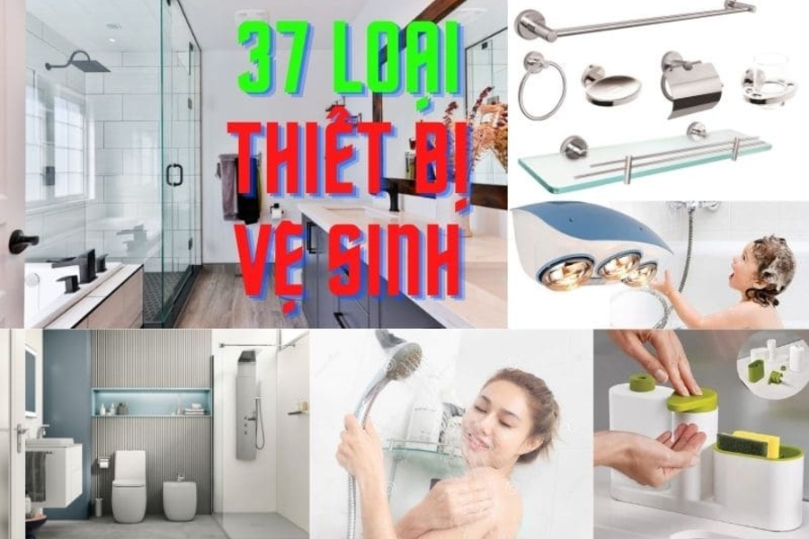 Các loại thiết bị vệ sinh gồm những gì? 37 loại chi tiết, đầy đủ