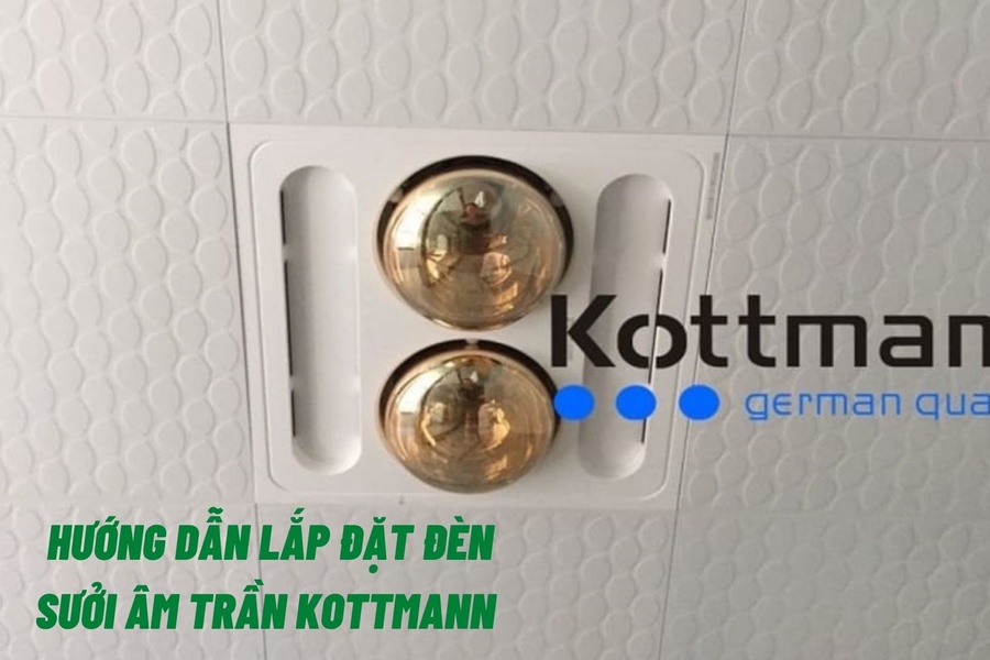 Hướng dẫn lắp đặt đèn sưởi âm trần kottmann đúng kỹ thuật