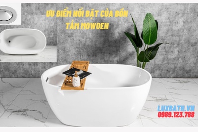 Ưu điểm nổi bật của Bồn Tắm Mowoen bạn không nên bỏ qua