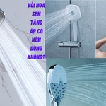 Vòi hoa sen tăng áp có nên dùng không?
