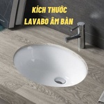 Kích thước lavabo âm bàn thông dụng 
