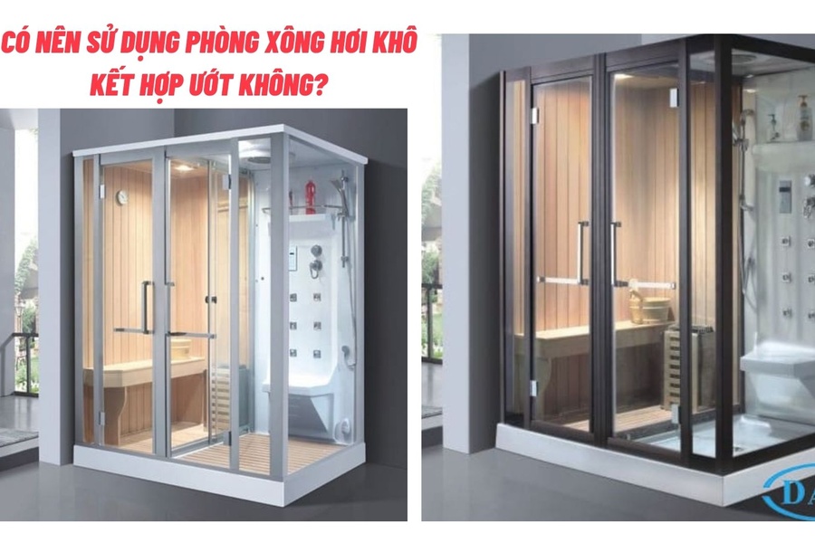 Có nên sử dụng phòng xông hơi khô kết hợp xông hơi ướt không?