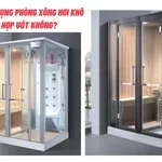 Có nên sử dụng phòng xông hơi khô kết hợp xông hơi ướt không?