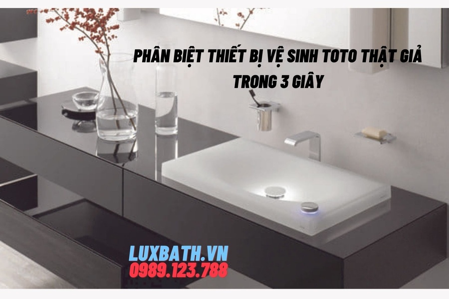 Phân biệt thiết bị vệ sinh Toto THẬT GIẢ trong 3 giây