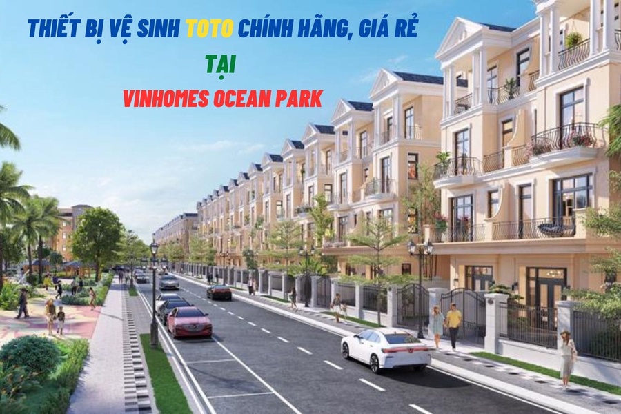 Thiết Bị Vệ Sinh ToTo Chính Hãng, Giá Rẻ Tại Vinhomes Ocean Park