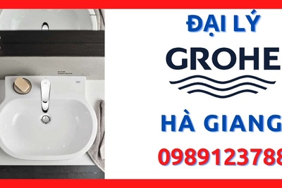 Đại lý ủy quyền cấp 1 thiết bị vệ sinh Grohe chính hãng tại Hà Giang