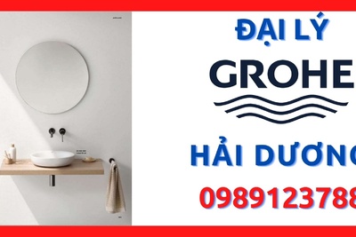 Đại lý ủy quyền cấp 1 thiết bị vệ sinh Grohe chính hãng tại Hải Dương