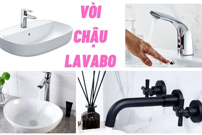 Vòi lavabo phổ biến nhất hiện nay và kinh nghiệm lựa chọn vòi lavabo