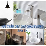 "Tại Sao Nên Lựa Chọn Vòi Thân Cao Cho Chậu Dương Bàn Đá?"