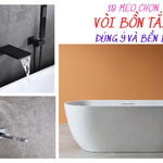 10 Mẹo Chọn Vòi Bồn Tắm Đúng Ý Và Bền Bỉ