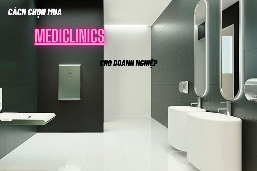 Cách Chọn Mua Mediclinics Thông Minh Cho Doanh Nghiệp Của Bạn