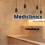 Các ưu điểm của việc sử dụng mediclinics mà bạn cần biết