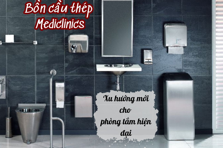 Bồn cầu thép Mediclinics: Xu hướng mới cho phòng tắm hiện đại