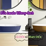 Chậu Rửa Lavabo Villeroy-Boch: Ưu Điểm và Nhược Điểm