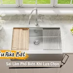 Sai Lầm Phổ Biến Khi Lựa Chọn Chậu Bếp Cho Gia Đình