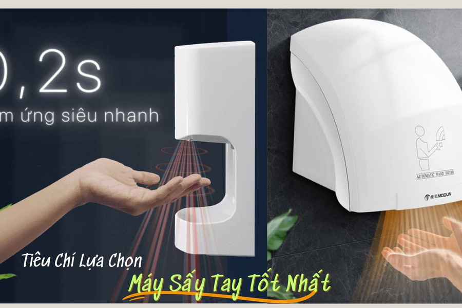 Tiêu Chí Lựa Chọn Máy Sấy Tay Tốt Nhất