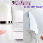 Máy Sấy Tay Có Tốn Điện Không?