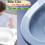 Tại Sao Nên Lựa Chọn Bồn Cầu Có Men Sứ Tốt?