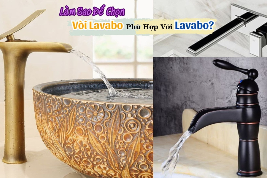 Làm Sao Để Chọn Vòi Lavabo Phù Hợp Với Lavabo?