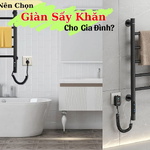 Tại Sao Nên Chọn Giàn Sấy Khăn Cho Gia Đình?