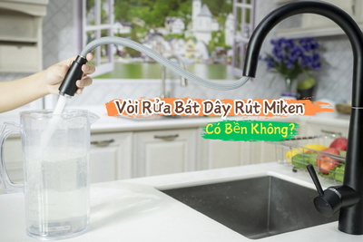 Vòi Rửa Bát Dây Rút Miken Có Bền Không?