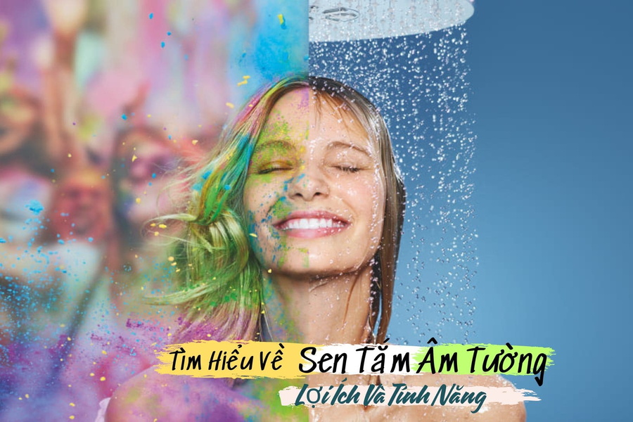 Tìm Hiểu Về Sen Tắm Âm Tường: Lợi Ích Và Tính Năng