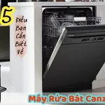 5 Điều Bạn Cần Biết Về Máy Rửa Bát Canzy