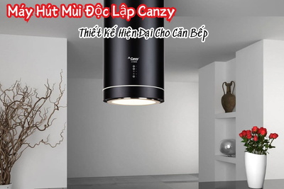 Máy Hút Mùi Độc Lập Canzy: Thiết Kế Hiện Đại Cho Căn Bếp