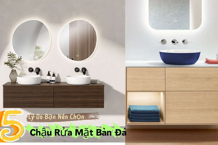 5 Lý Do Bạn Nên Chọn Chậu Rửa Mặt Bàn Đá Cho Phòng Tắm