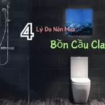 4 Lý Do Nên Mua Bồn Cầu Clara Ngay Hôm Nay