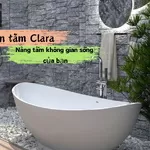 Bồn tắm Clara: Nâng tầm không gian sống của bạn