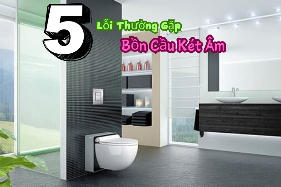Top 5 Lỗi Thường Gặp Bồn Cầu Két Âm và Cách Khắc Phục