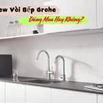 Review Vòi Bếp Grohe: Đáng Mua Hay Không?
