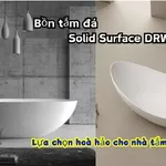 Bồn tắm đá Solid Surface DRW: Lựa chọn hoàn hảo cho nhà tắm