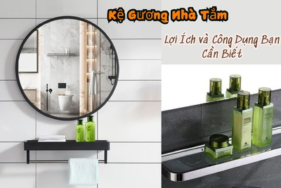 Kệ Gương Nhà Tắm: Lợi Ích và Công Dụng Bạn Cần Biết