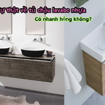 Sự thật về tủ chậu lavabo nhựa: Có nhanh hỏng không?