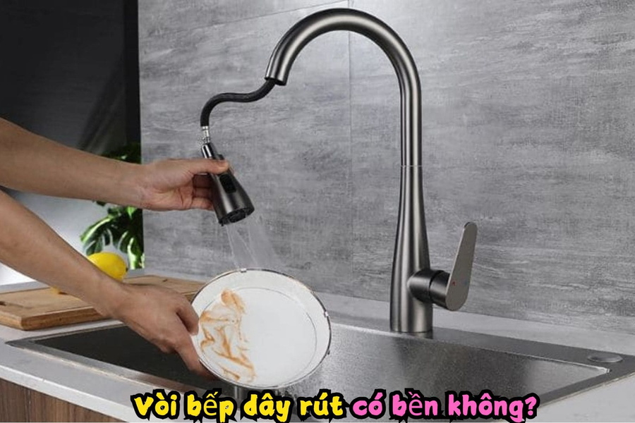Vòi bếp dây rút có bền không?