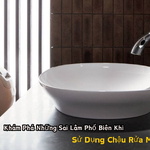 Khám Phá Những Sai Lầm Phổ Biến Khi Sử Dụng Chậu Rửa Mặt!