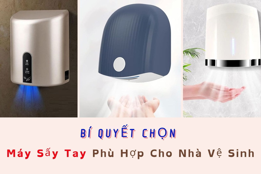 Bí Quyết Chọn Máy Sấy Tay Phù Hợp Cho Nhà Vệ Sinh