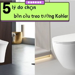 5 lý do chọn bồn cầu treo tường Kohler cho nhà bạn