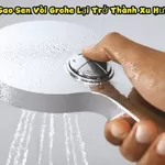 Tại Sao Sen Vòi Grohe Lại Trở Thành Xu Hướng?
