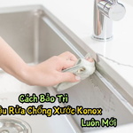 Cách Bảo Trì Chậu Rửa Chống Xước Konox Luôn Mới