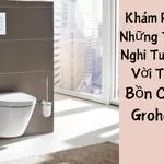 Khám Phá Những Tiện Nghi Tuyệt Vời Từ Bồn Cầu Grohe!