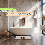 Lý Do Bạn Nên Đầu Tư Vào Bồn Tắm Cho Ngôi Nhà Của Bạn