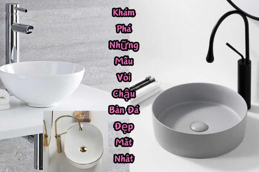 Khám Phá Những Mẫu Vòi Chậu Bàn Đá Đẹp Mắt Nhất